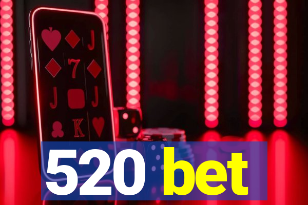 520 bet